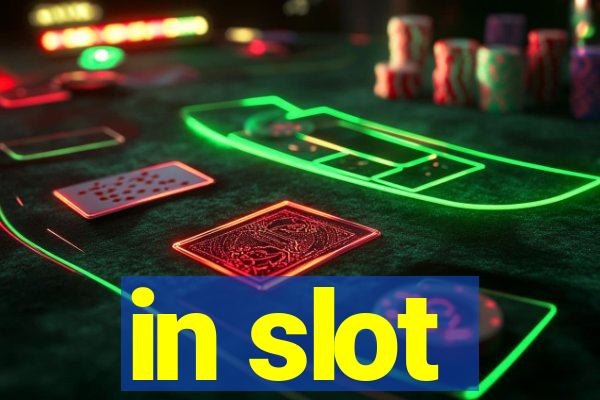 in slot