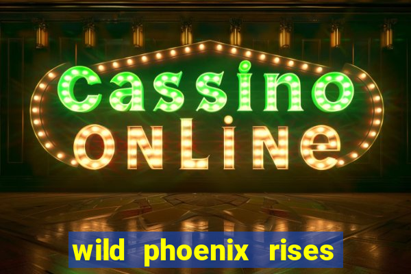 wild phoenix rises slot free play