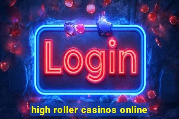 high roller casinos online