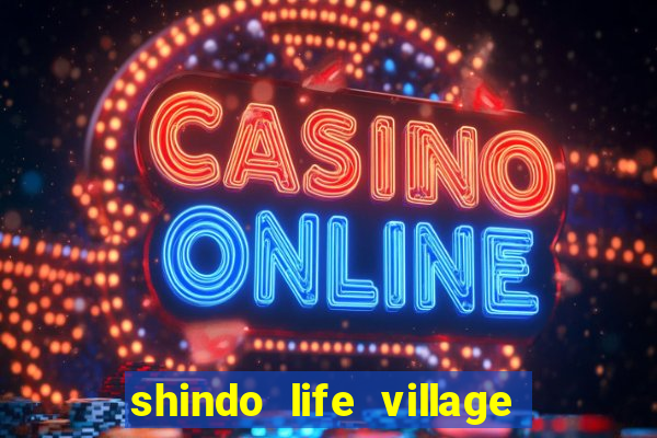 shindo life village blaze private server codes