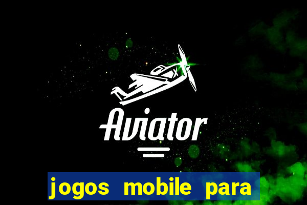 jogos mobile para ganhar dinheiro