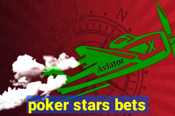 poker stars bets