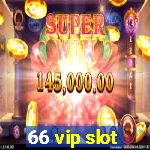 66 vip slot