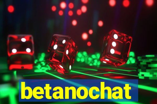 betanochat