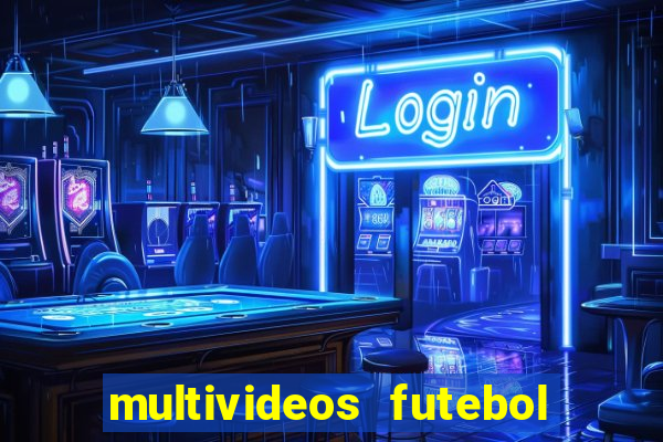 multivideos futebol ao vivo