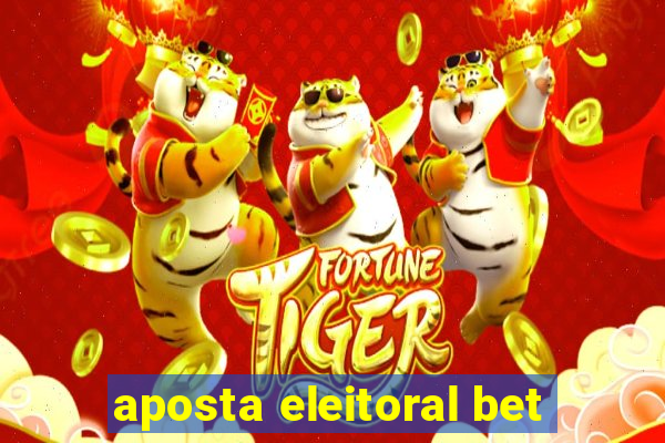 aposta eleitoral bet