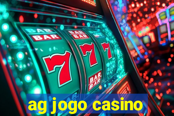 ag jogo casino