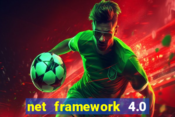 net framework 4.0 v 30319 windows 7 64 bit