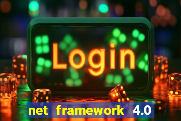 net framework 4.0 v 30319 windows 7 64 bit