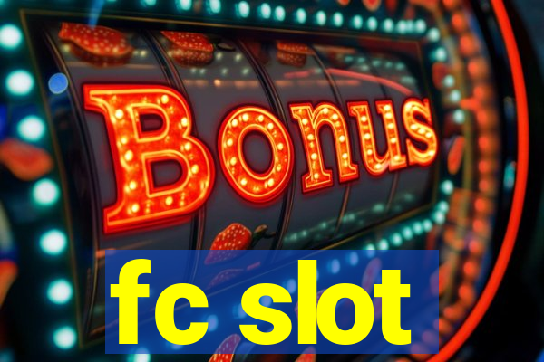 fc slot