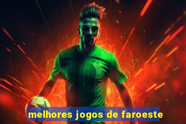 melhores jogos de faroeste