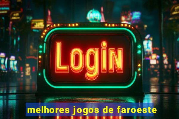 melhores jogos de faroeste