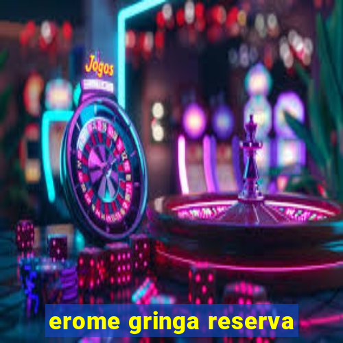 erome gringa reserva