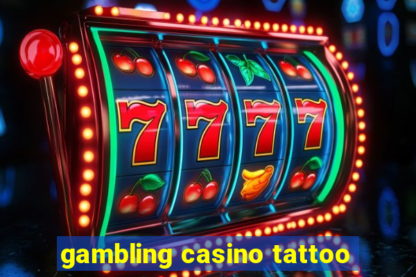 gambling casino tattoo