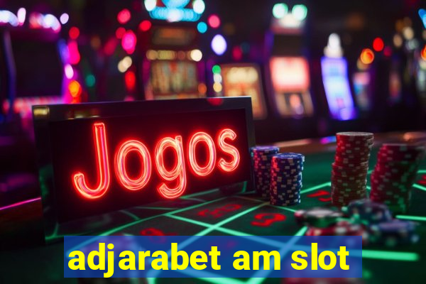 adjarabet am slot