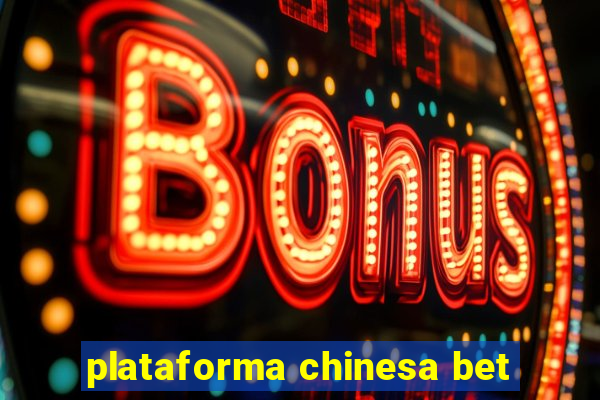 plataforma chinesa bet