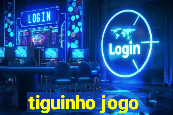 tiguinho jogo