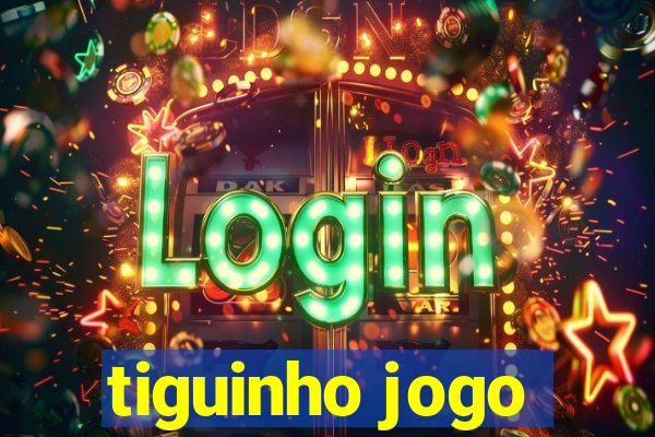 tiguinho jogo