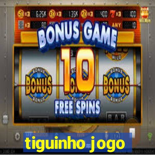 tiguinho jogo