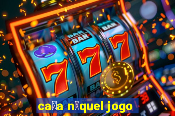 ca莽a n铆quel jogo