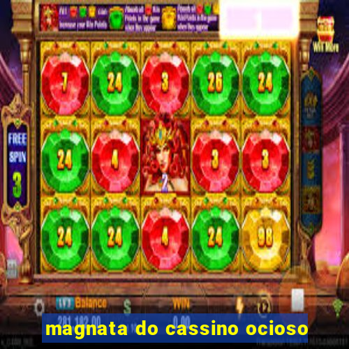 magnata do cassino ocioso