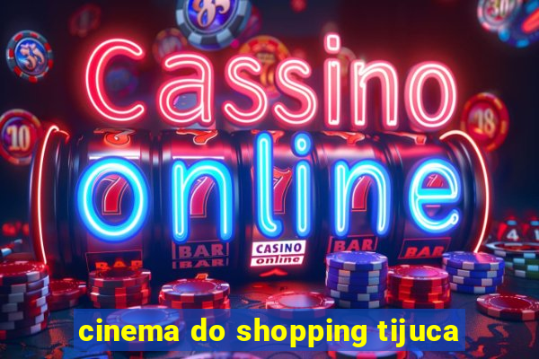 cinema do shopping tijuca