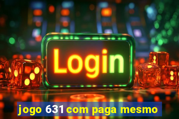 jogo 631 com paga mesmo