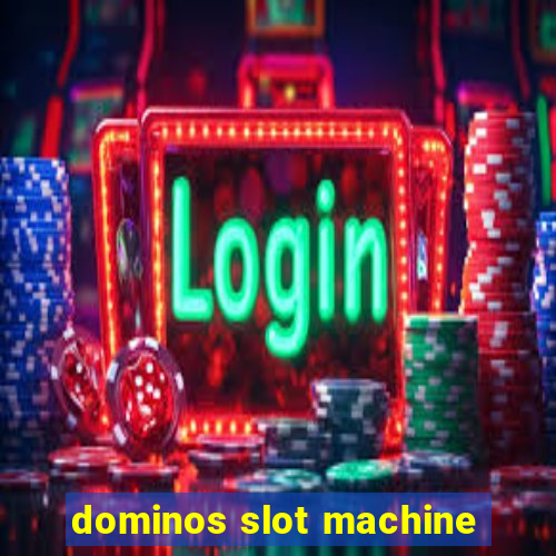 dominos slot machine