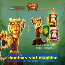 dominos slot machine