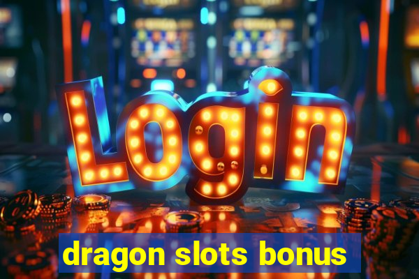 dragon slots bonus