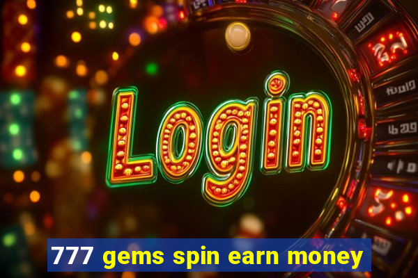 777 gems spin earn money