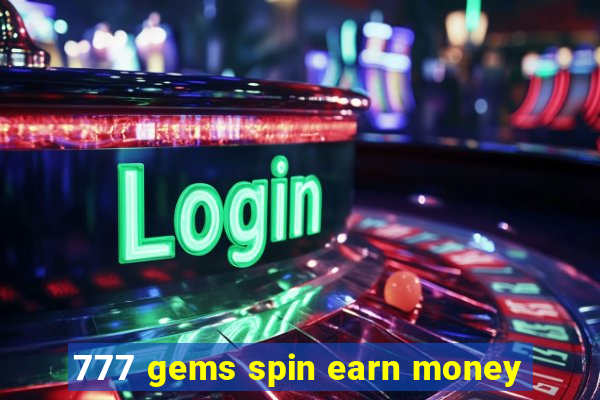 777 gems spin earn money