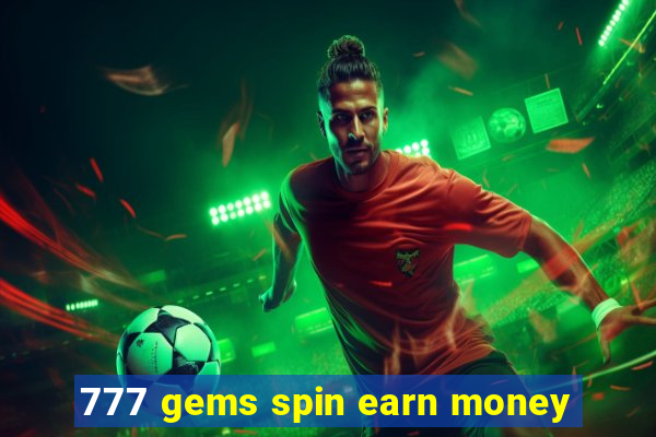 777 gems spin earn money