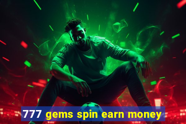 777 gems spin earn money