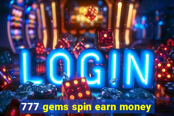 777 gems spin earn money