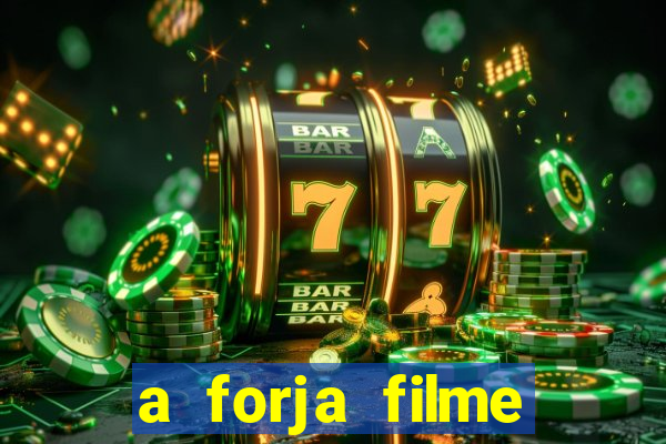 a forja filme completo dublado topflix