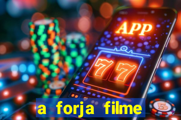 a forja filme completo dublado topflix