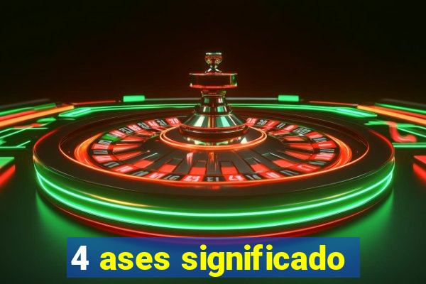 4 ases significado