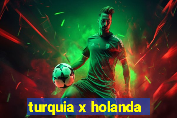 turquia x holanda