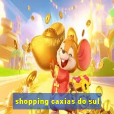 shopping caxias do sul