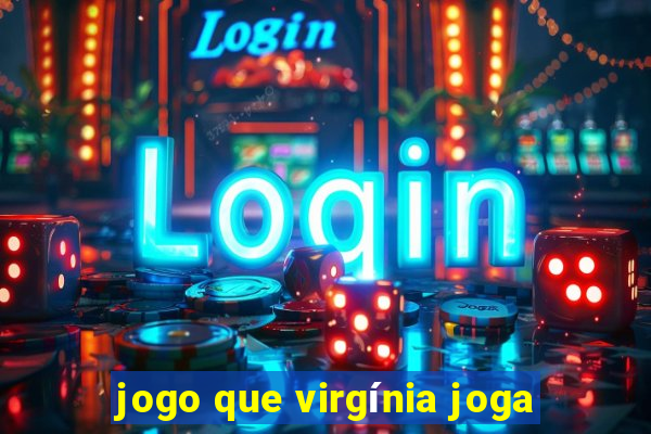 jogo que virgínia joga