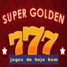 jogos de hoje bom para apostar