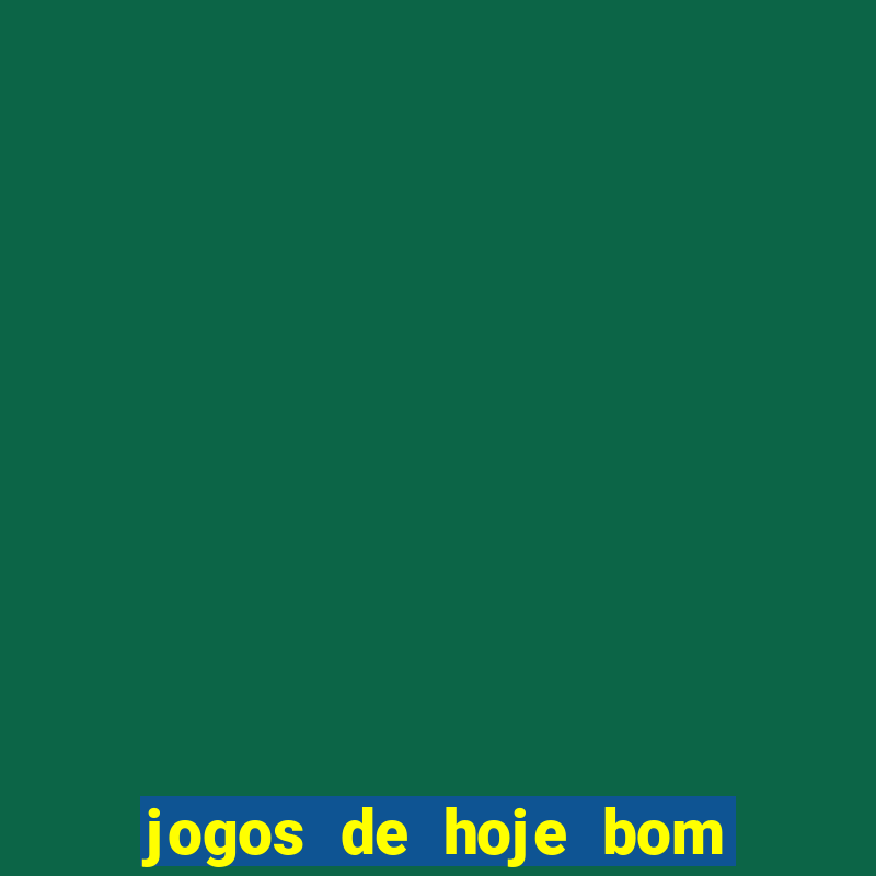 jogos de hoje bom para apostar