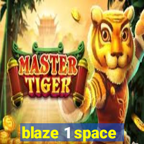 blaze 1 space