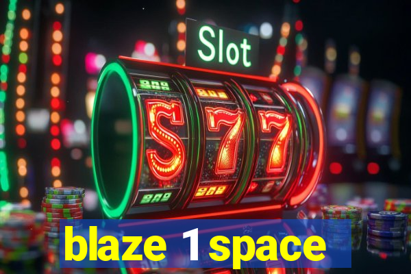 blaze 1 space