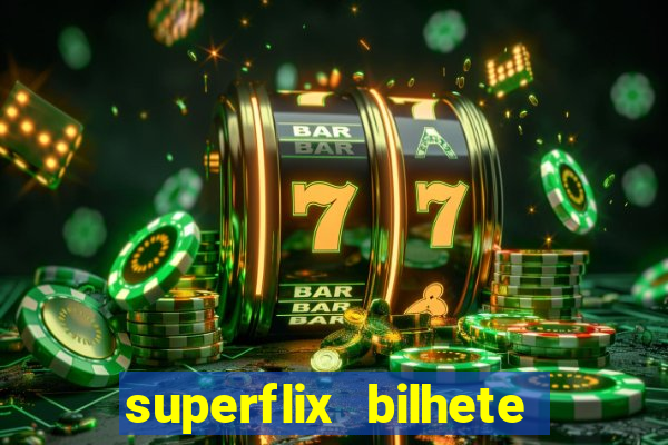 superflix bilhete de loteria