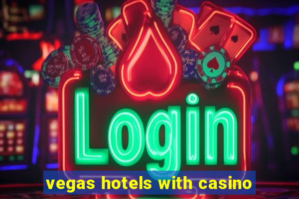 vegas hotels with casino