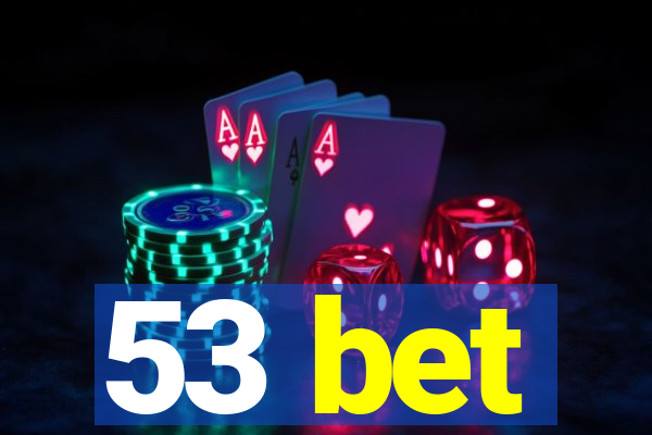 53 bet