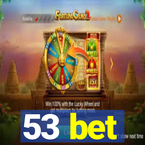 53 bet