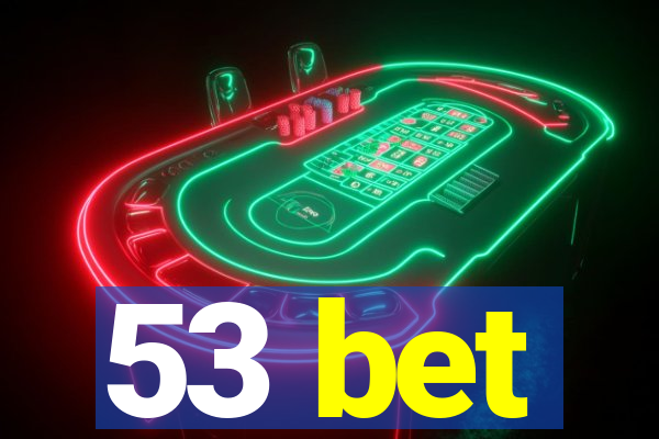 53 bet